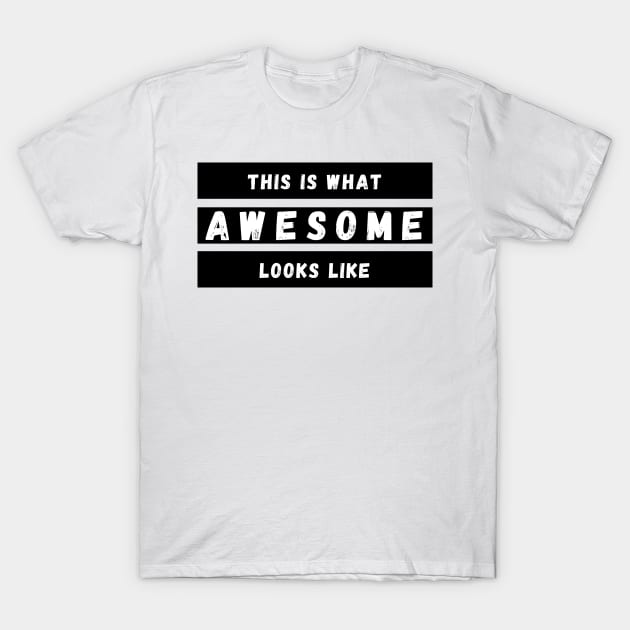 This is What Awesome Looks Like. Fun Self Confidence Design. T-Shirt by That Cheeky Tee